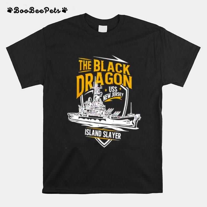The Black Dragon Island Slayer Uss New Jersey T-Shirt
