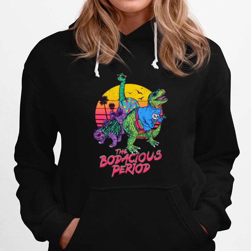 The Bodacious Period Dinosaur Hoodie