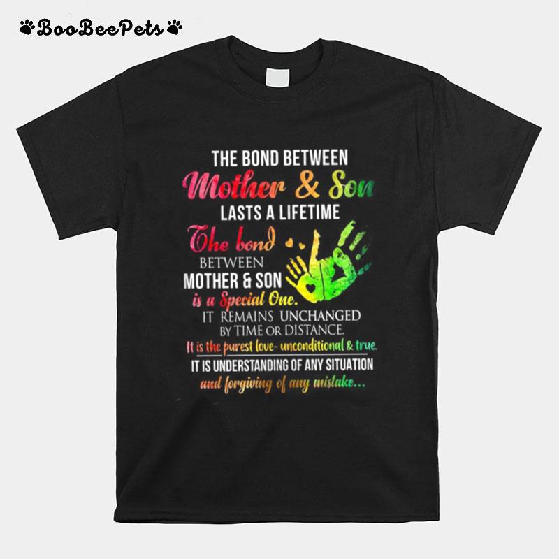 The Bond Between Mother Son Lasts A Lifetime The Bond Between Mother Son It Remains Unchanged By Time Or Distance T-Shirt