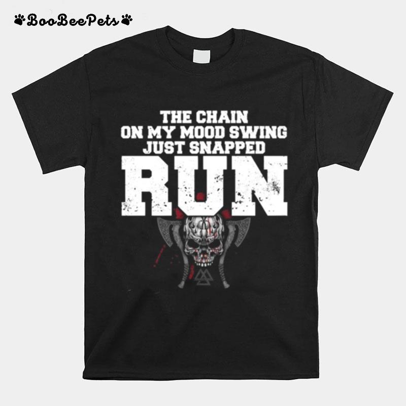 The Chain On My Mood Swing Just Snapped Run T-Shirt