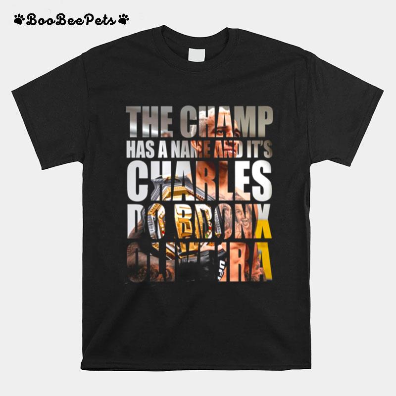 The Champ Has A Name Charles Do Bronx Oliveira T-Shirt