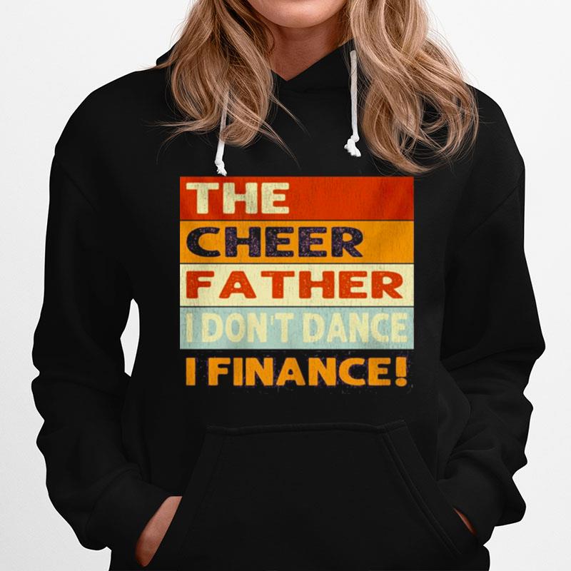 The Cheer Father I Dont Dance I Finance Hoodie