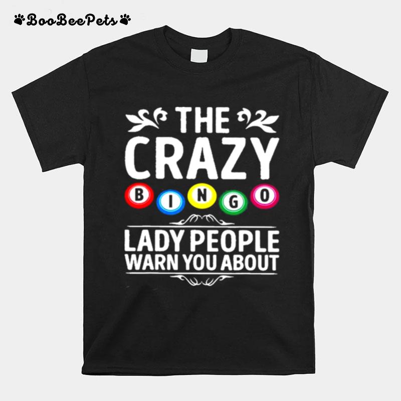 The Crazy Bingo Lady People Warn You About Balls Gambling T-Shirt