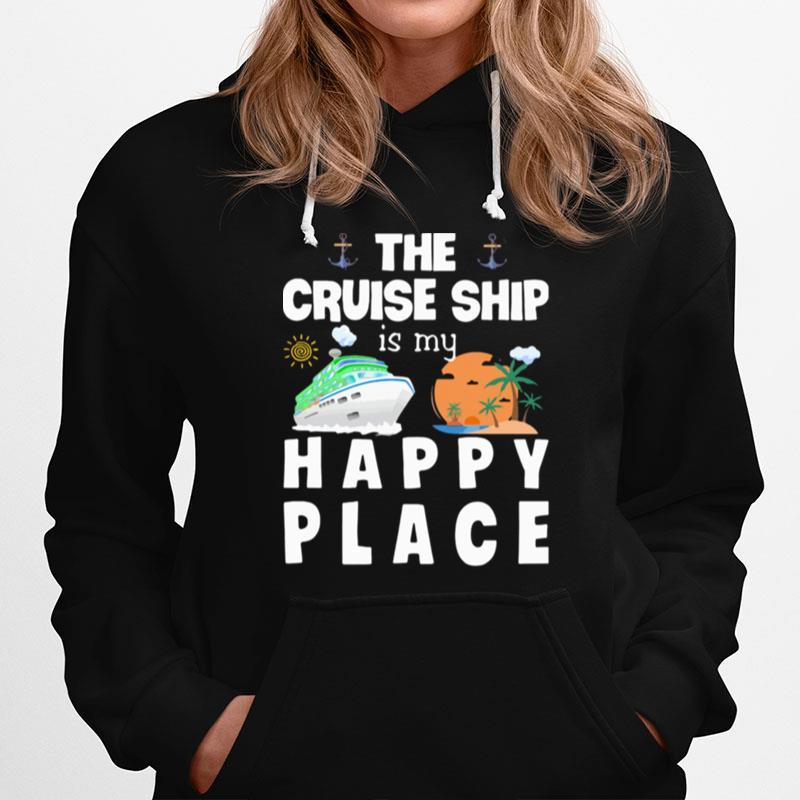 The Cruise Ship Is My Happy Place Hoodie