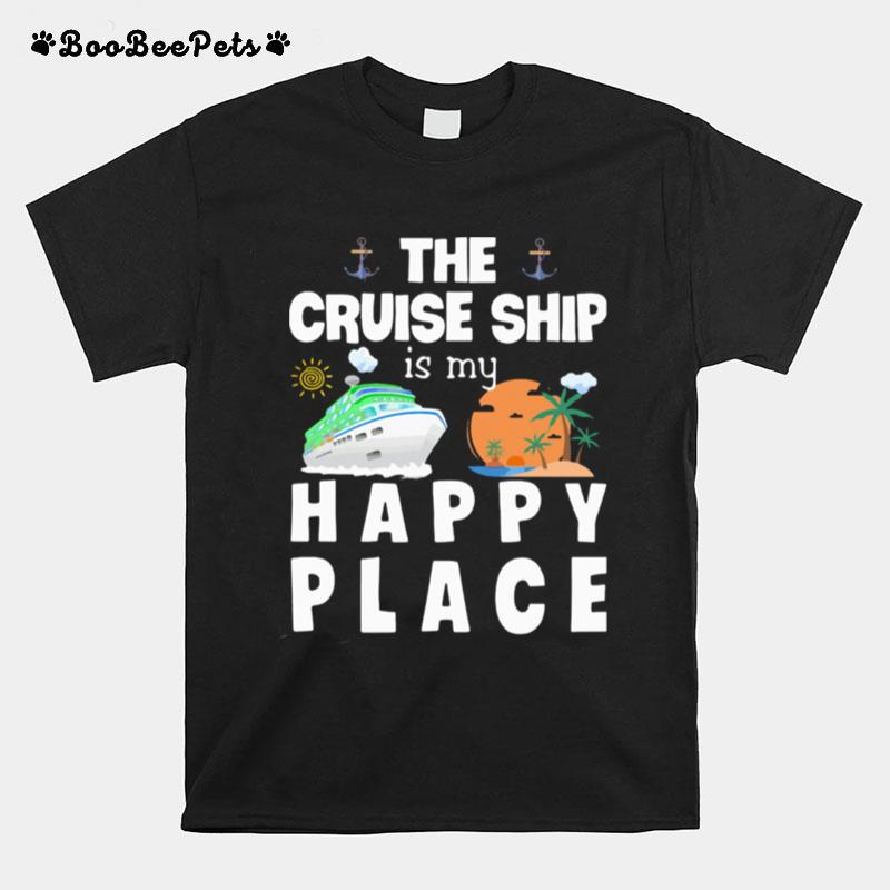 The Cruise Ship Is My Happy Place T-Shirt