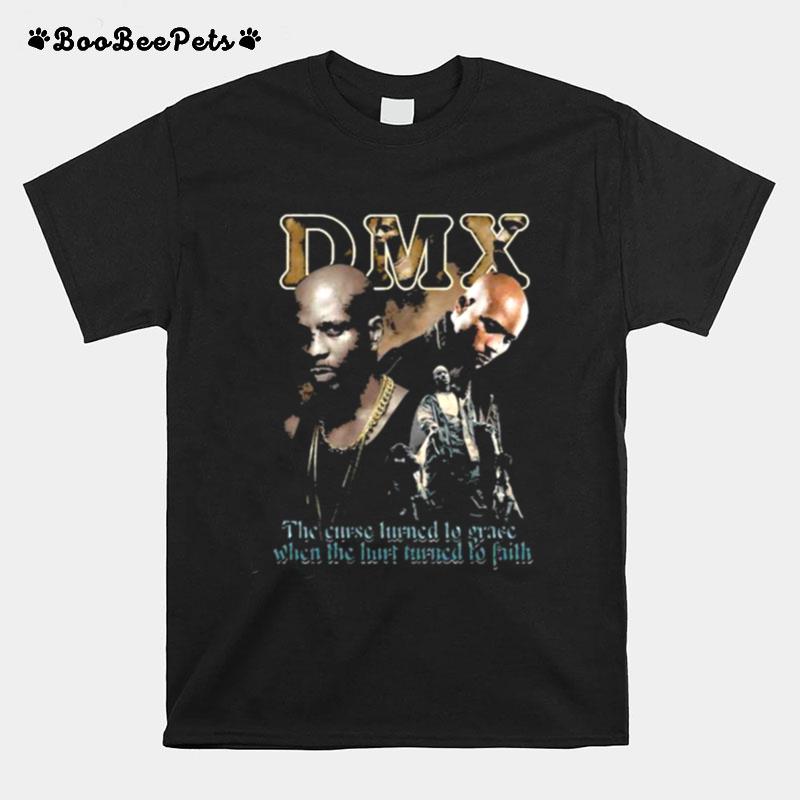 The Curse Turned To Grace When The Hirt Turned Faith Dmx T-Shirt