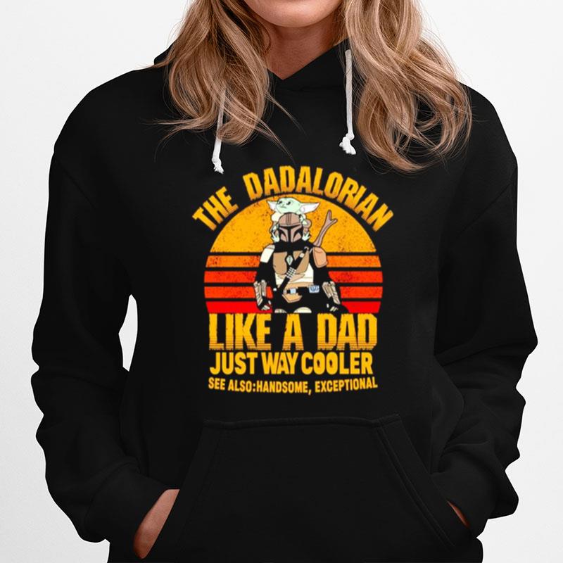 The Dadalorian Like A Dad Just Way Cooler See Also Handsome Exceptional Vintage Hoodie