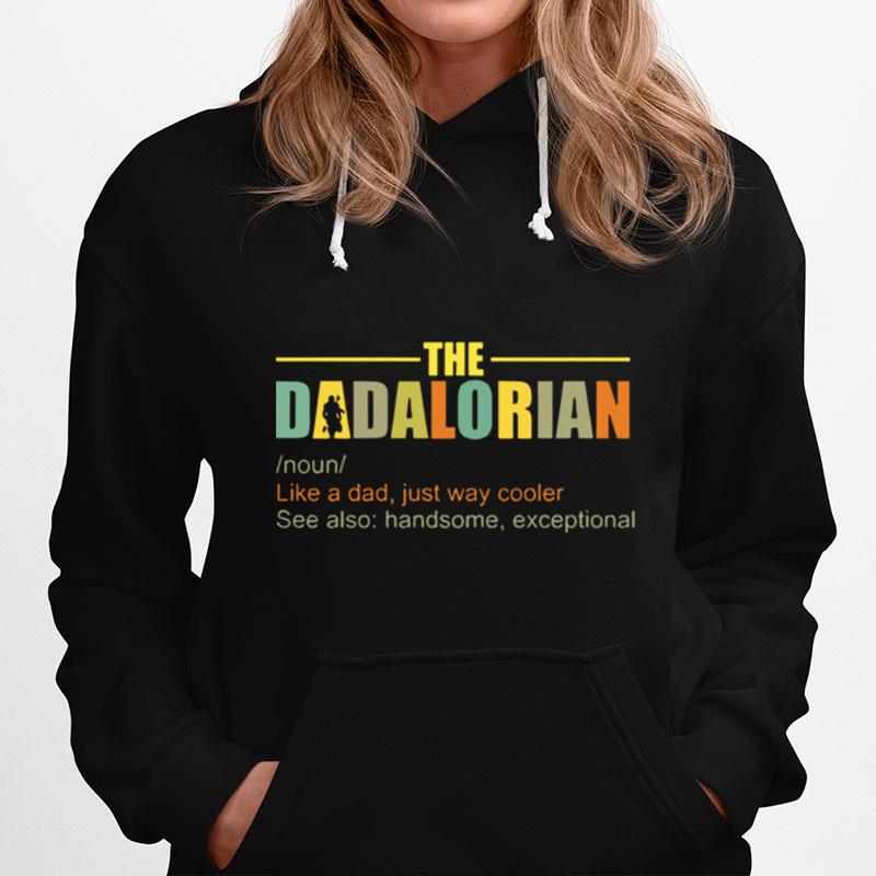 The Dadalorian Like A Dad Just Way Cooler See Also Handsome Exceptional Hoodie