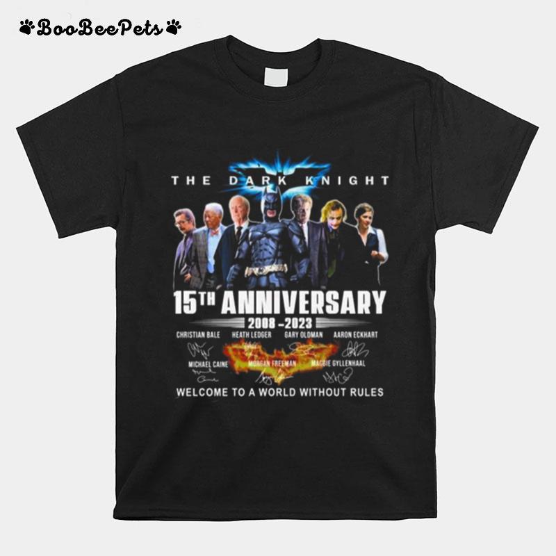 The Dark Night 15Th Anniversary 2008 2023 Welcome To A World Without Rules Signatures T-Shirt