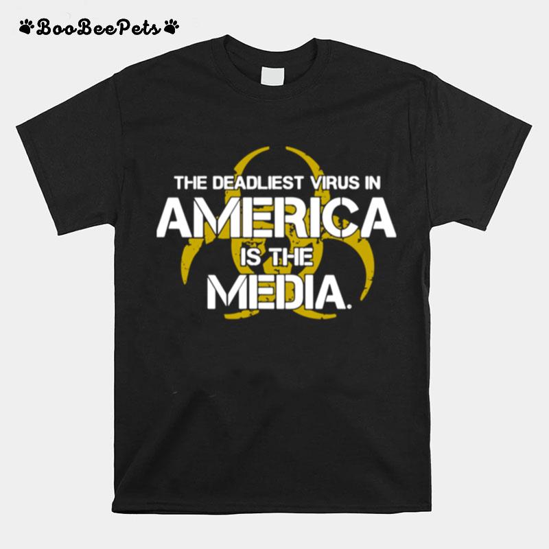 The Deadliest Virus In America Is The Media T-Shirt