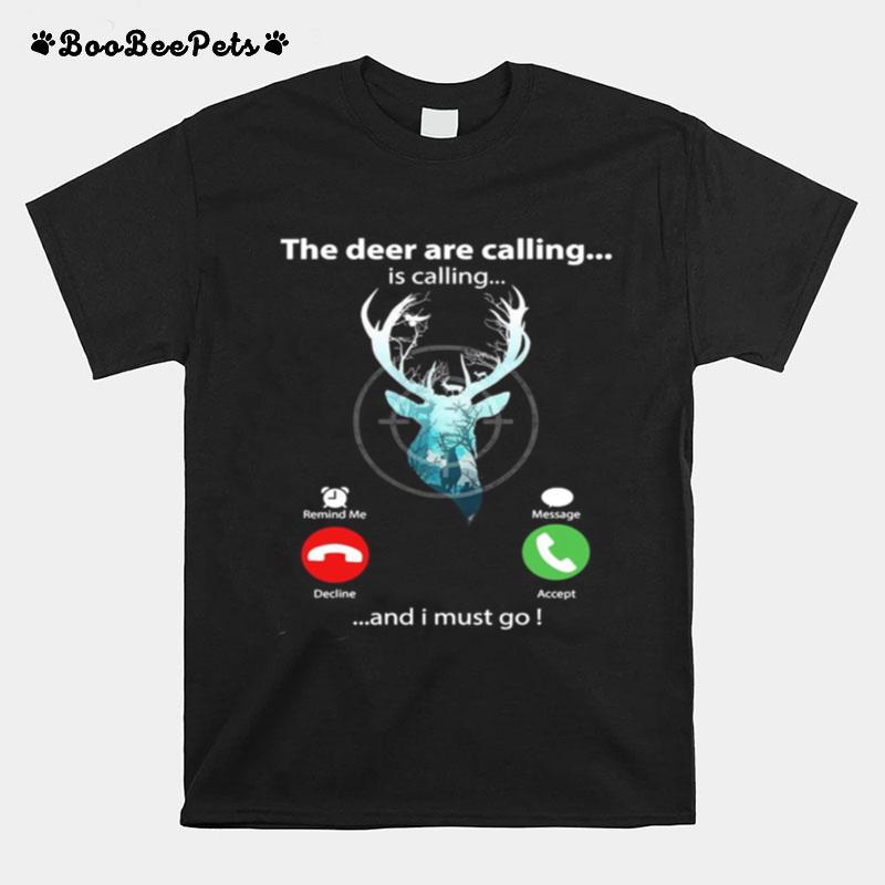 The Deer Are Calling Is Calling Remind Me Message Decline Accept And I Must Go T-Shirt