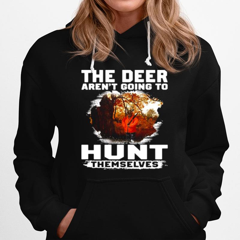 The Deer Arent Going To Hunt Themselves Vintage Hoodie