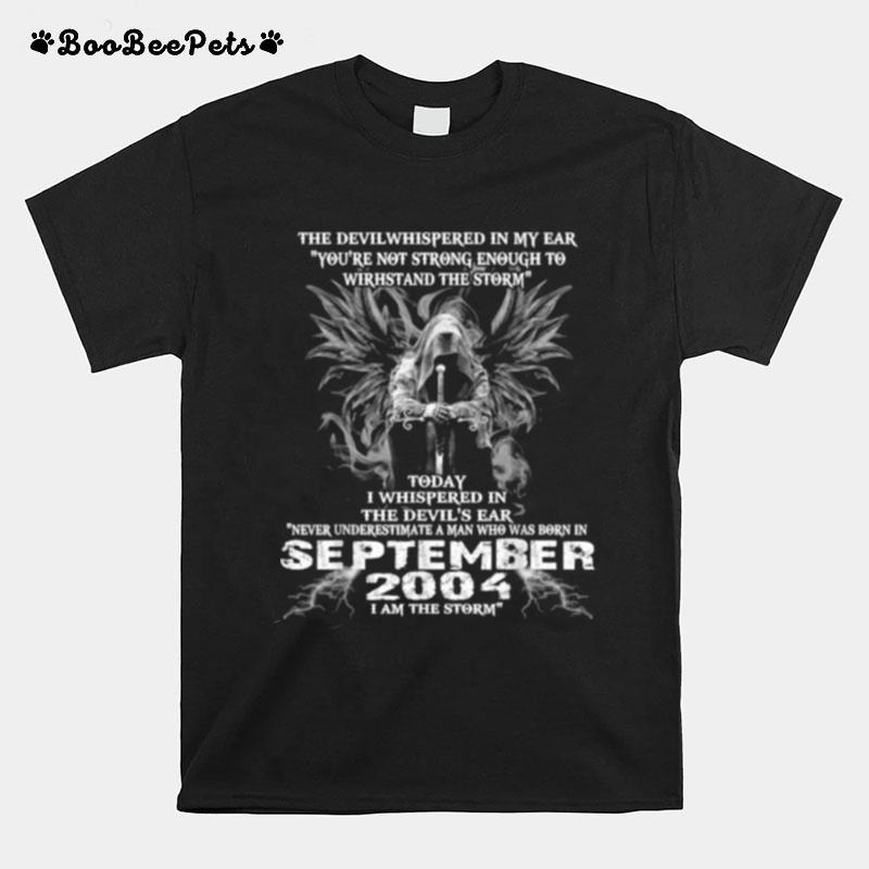 The Devil Whispered In My Ear Never Underestimate A Man Born In September 2004 T-Shirt