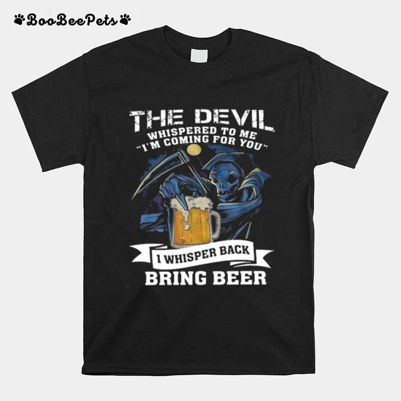 The Devil Whispered To Me Iam Coming For You T-Shirt