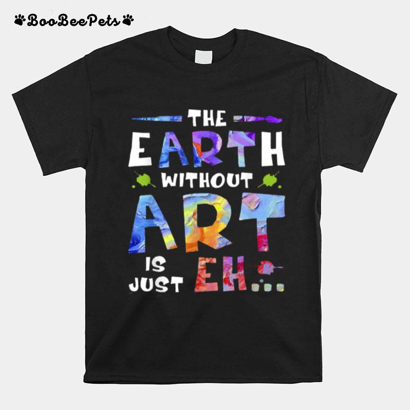 The Earth Without Art Super T-Shirt