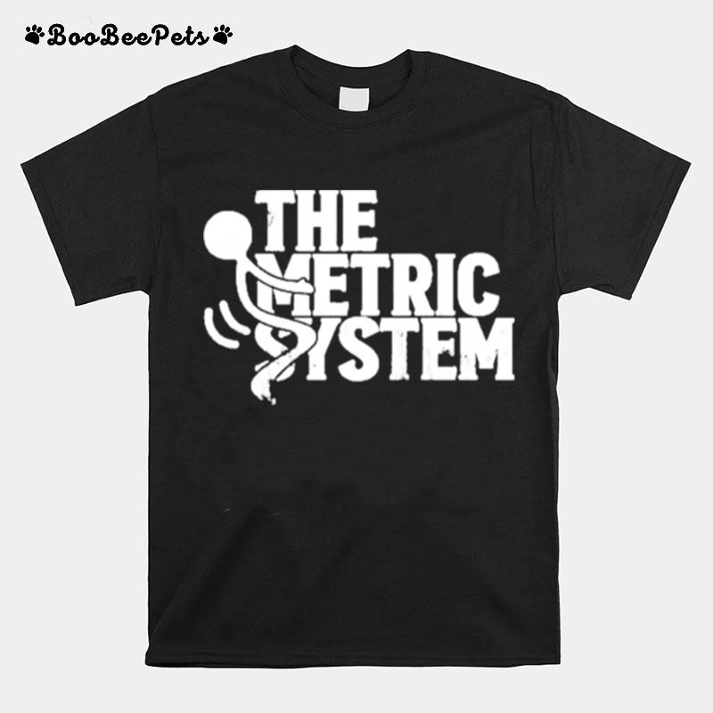 The Fat Electrician The Metric System T-Shirt