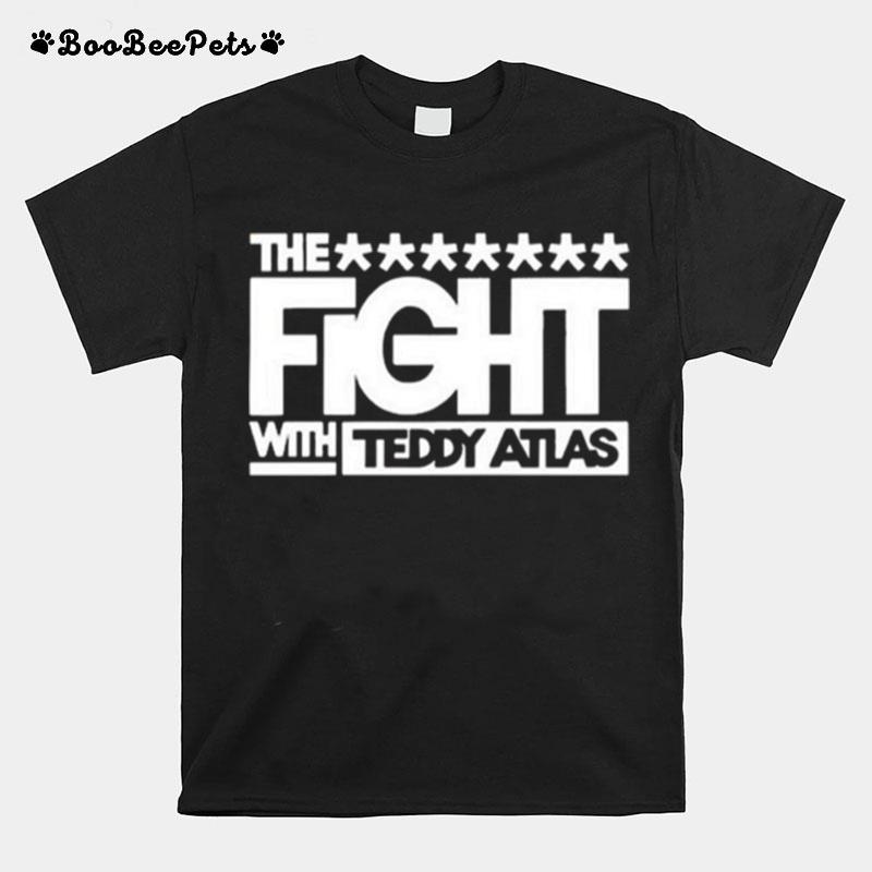 The Fight Wta With Teddy Atlas T-Shirt