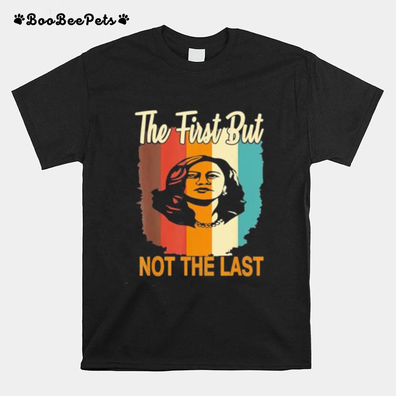 The First But Not The Last Kamala Harris Vintage Style T-Shirt