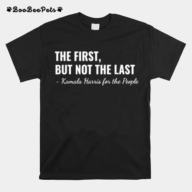 The First But Not The Last T-Shirt