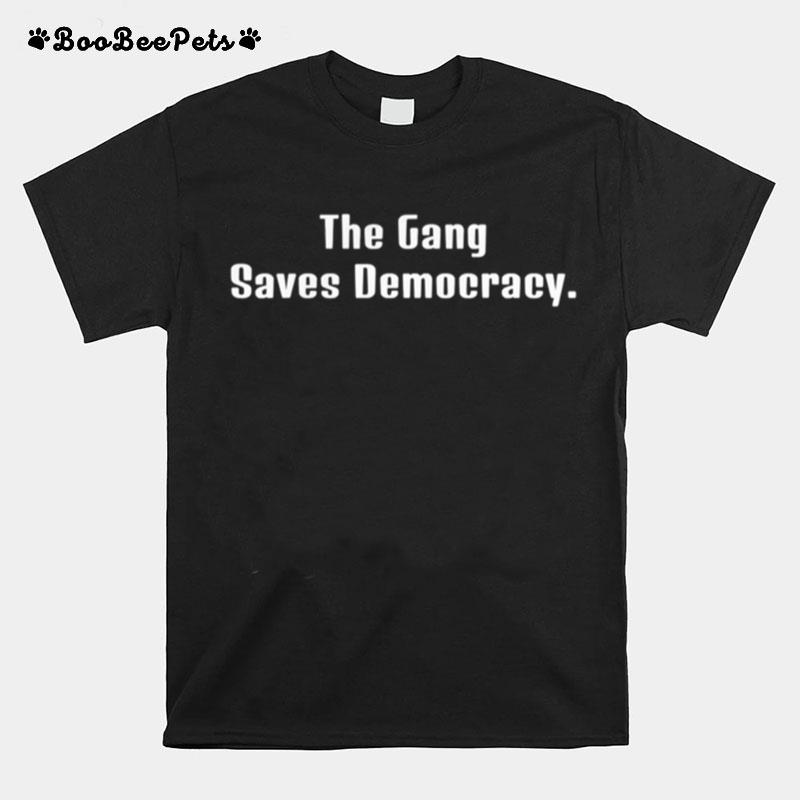 The Gang Saves Democracy T-Shirt