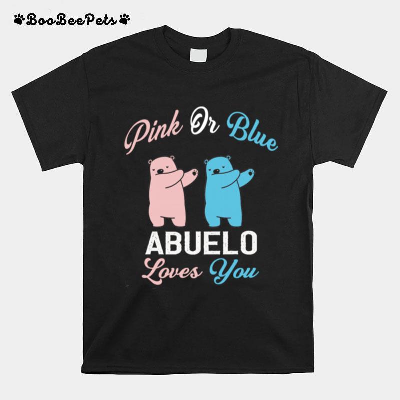 The Gender Baby Pink Or Blue Abuelo Loves You T-Shirt