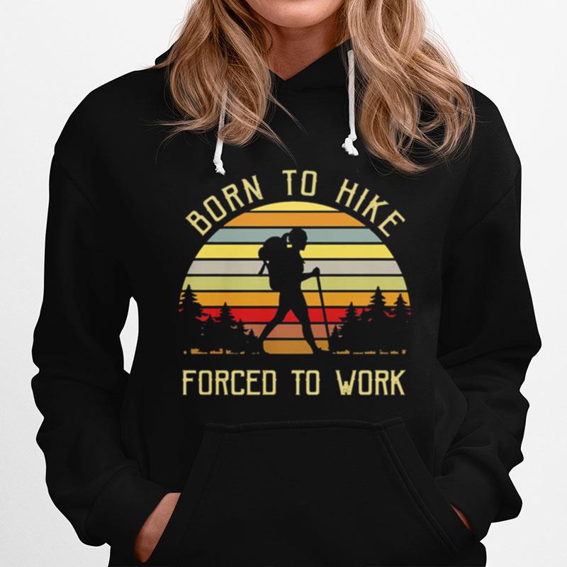 The Girl Born To Hike Forced To Work Vintage Retro Hoodie