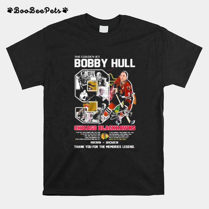 The Golden Jet Bobby Hull Chicago Blackhawks 1939 %E2%80%93 2023 Thank You For The Memories Legend T-Shirt