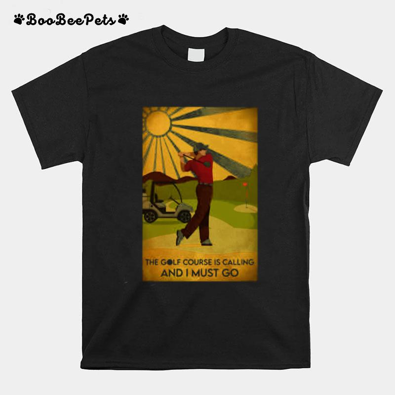 The Golf Course Is Calling And I Must Go He Lived Happily Ever After T-Shirt