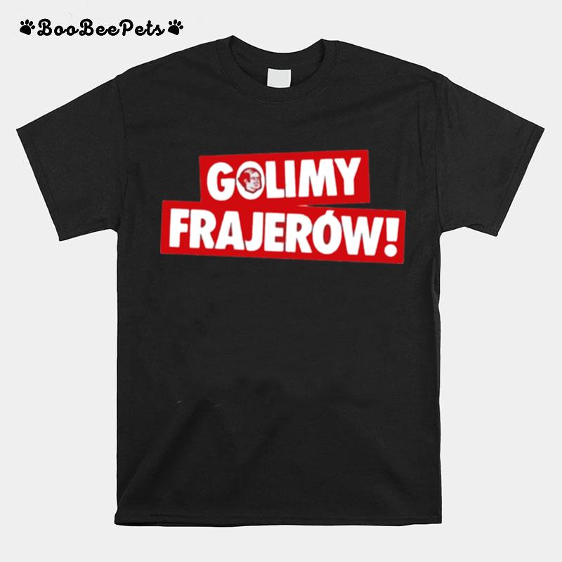 The Golimy Frajerow Shrit T-Shirt