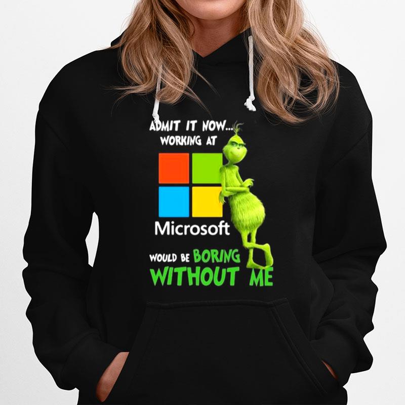 The Grinch Admit It Now Working At Microsoft Would Be Boring Without Me Hoodie