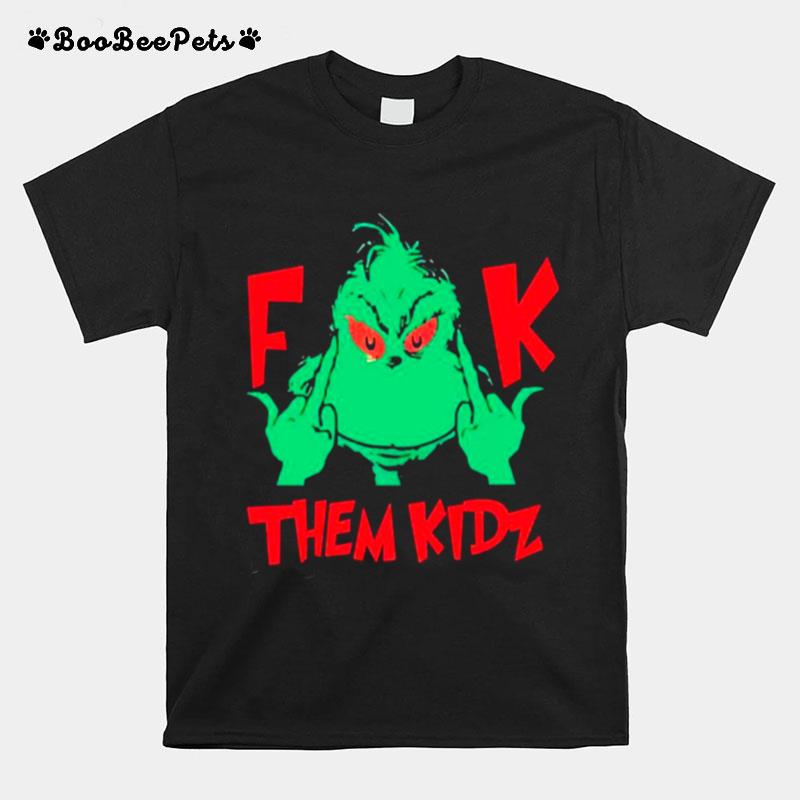 The Grinch Fuck Them Kidz T-Shirt