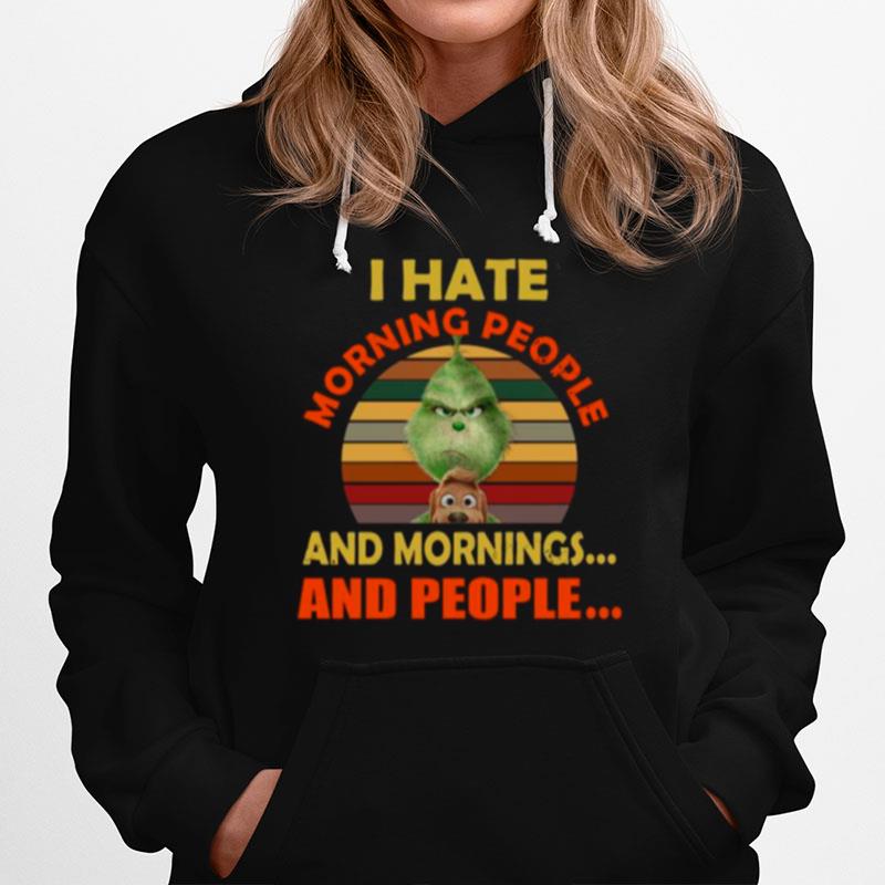 The Grinch I Hate Morning People And Mornings And People Vintage Hoodie