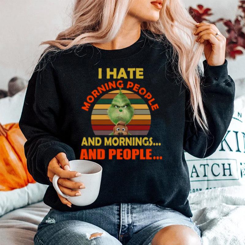 The Grinch I Hate Morning People And Mornings And People Vintage Sweater