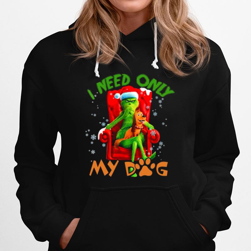 The Grinch Need Only My Dog Merry Christmas Hoodie