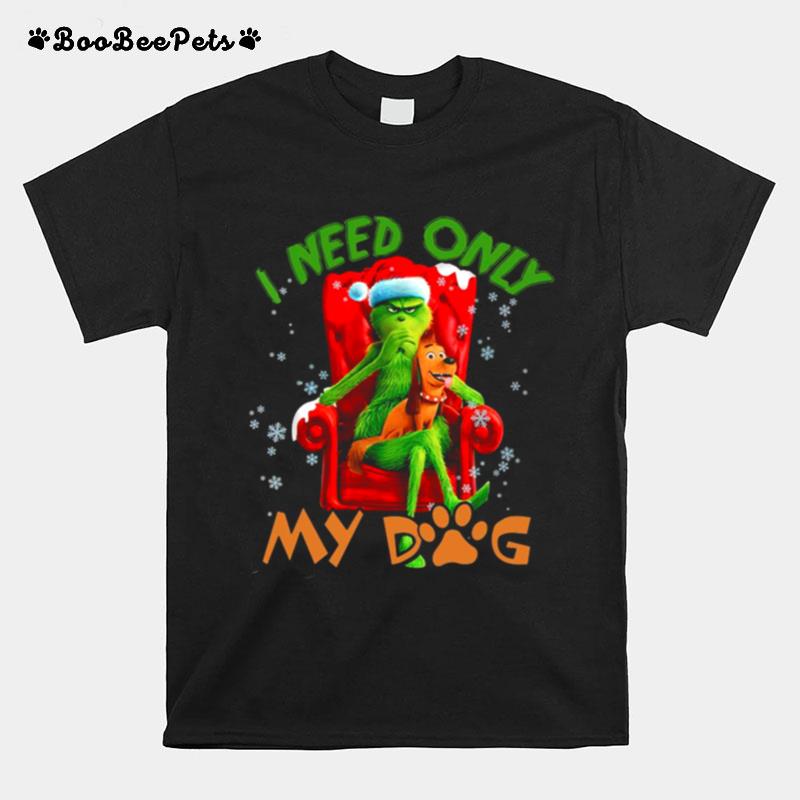 The Grinch Need Only My Dog Merry Christmas T-Shirt