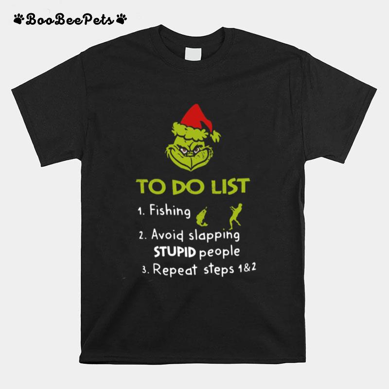 The Grinch Santa To Do List Fishing Avoid Slapping Stupid People Repeat Steps T-Shirt