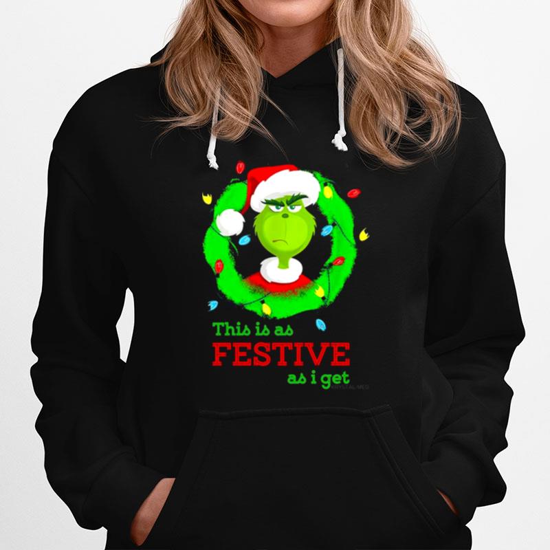 The Grinch This Is As Festive As I Get Christmas 2022 Hoodie