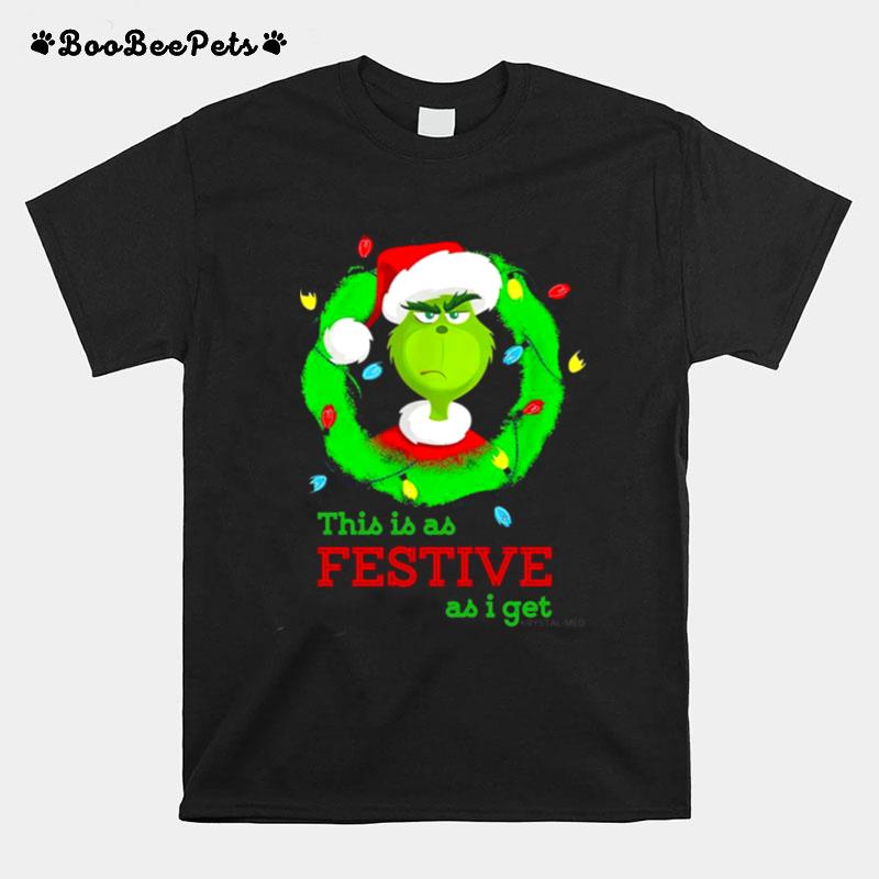 The Grinch This Is As Festive As I Get Christmas 2022 T-Shirt