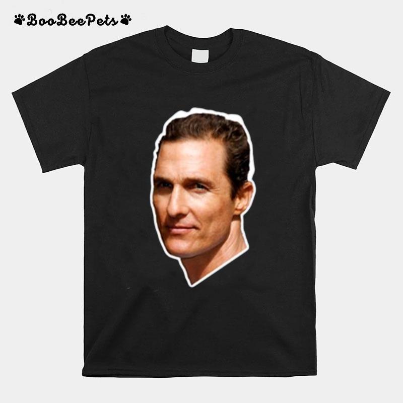 The Handsome Guy Lord Mcconaughey T-Shirt