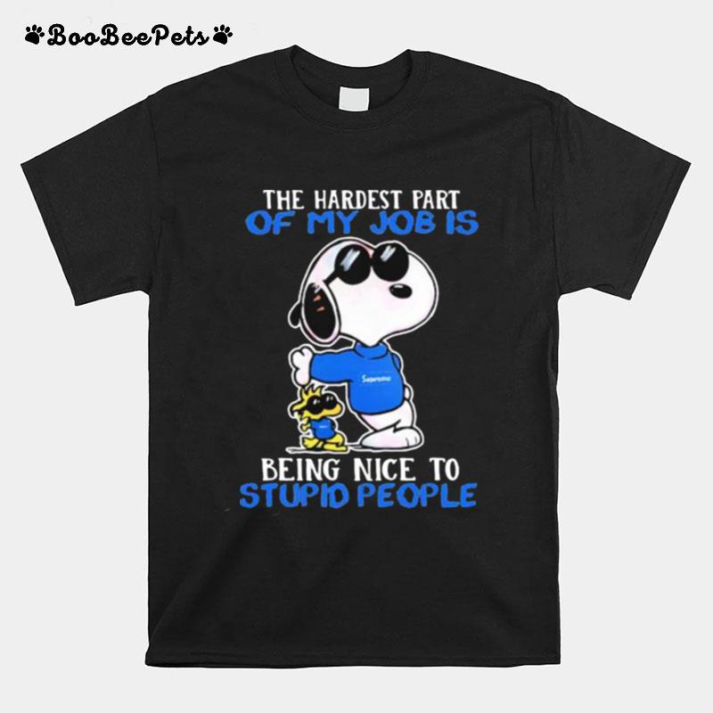 The Hardest Part Of My Job Is Being Nice To Stupid People Snoopy Sunglasses T-Shirt