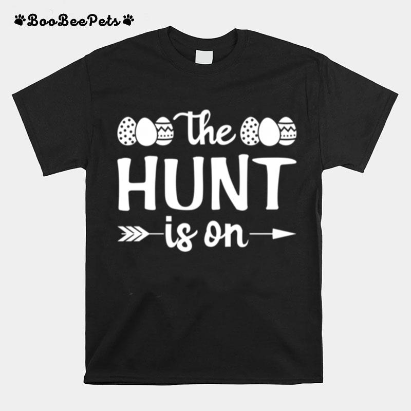 The Hunt Is On Easter Day Egg Hunting T-Shirt