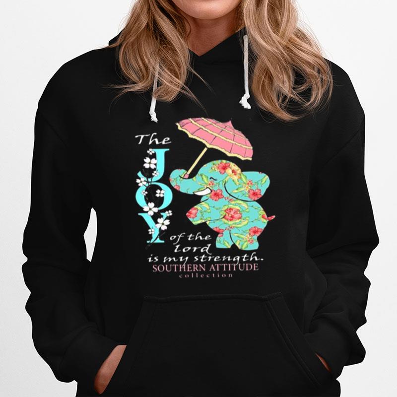 The Joy Of The Lord Is My Strength Southern Attitude Collection Hoodie