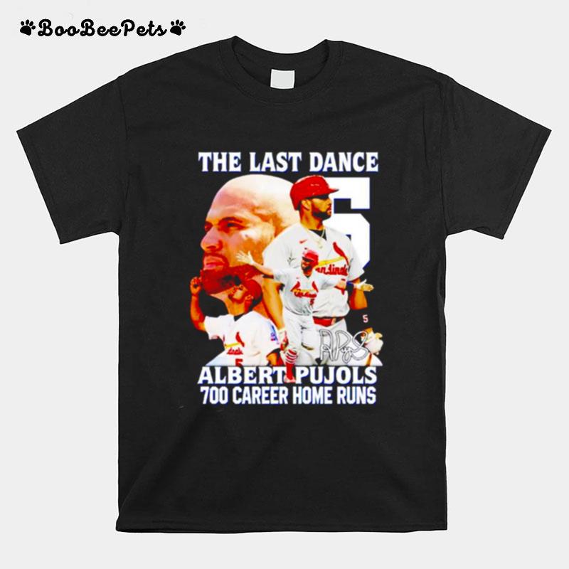 The Last Dance Albeart Pujols 700 Home Runs Signature T-Shirt