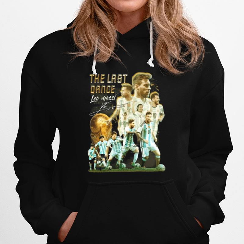 The Last Dance Leo Messi Signature Champions World Cup 2022 Hoodie