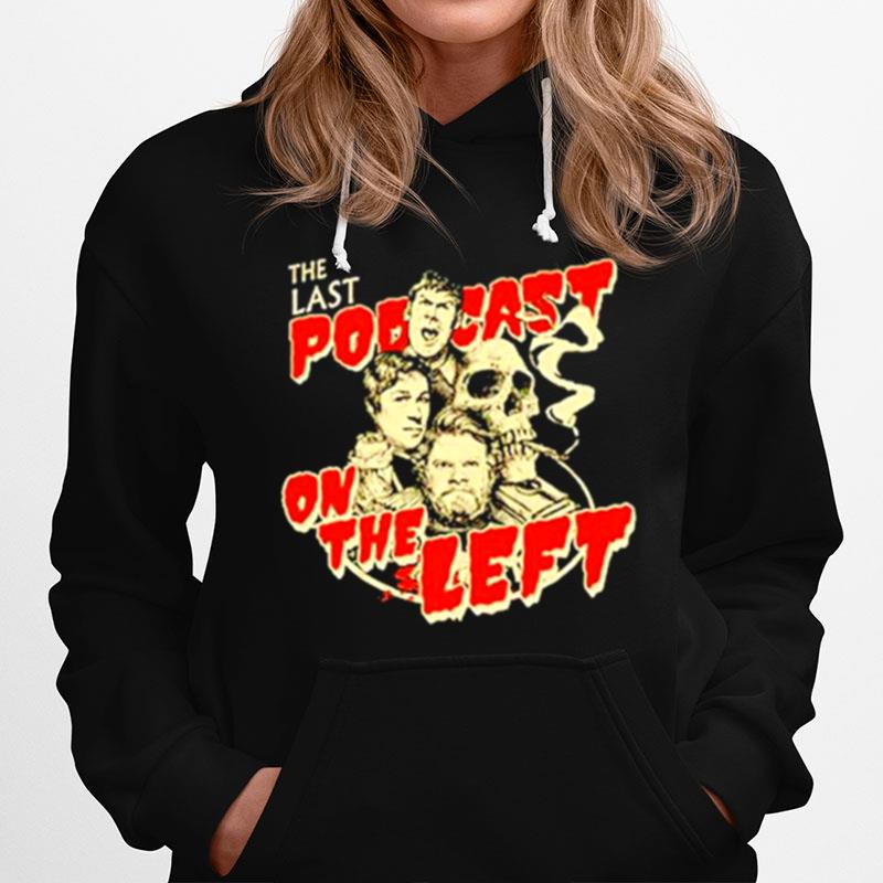 The Last Podcast On The Left Unisex T And Hoodie Hoodie