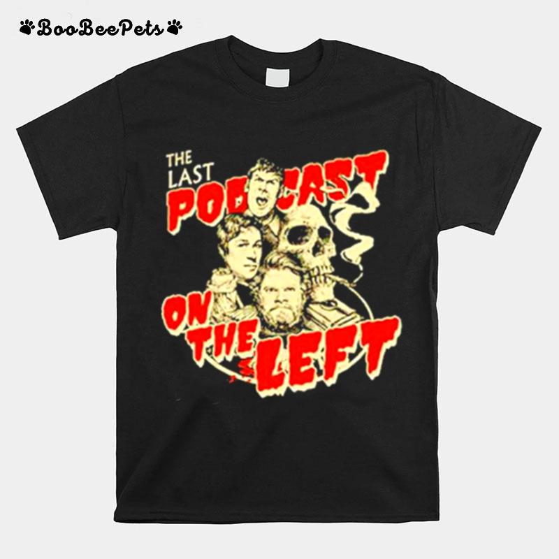 The Last Podcast On The Left Unisex T And Hoodie T-Shirt