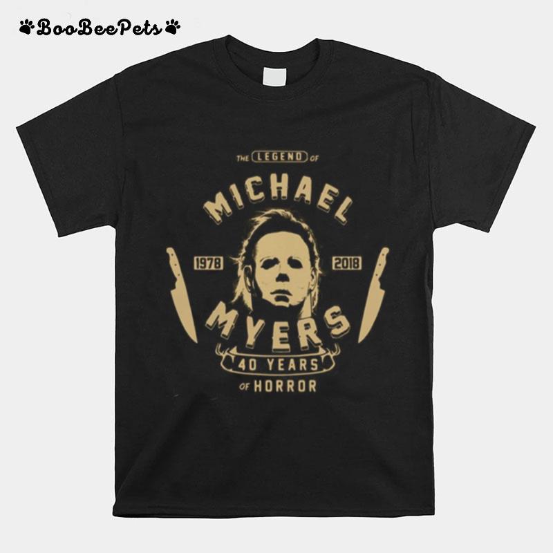 The Legend Of Michael 1978 2018 Myers 40 Years Of Horror T-Shirt
