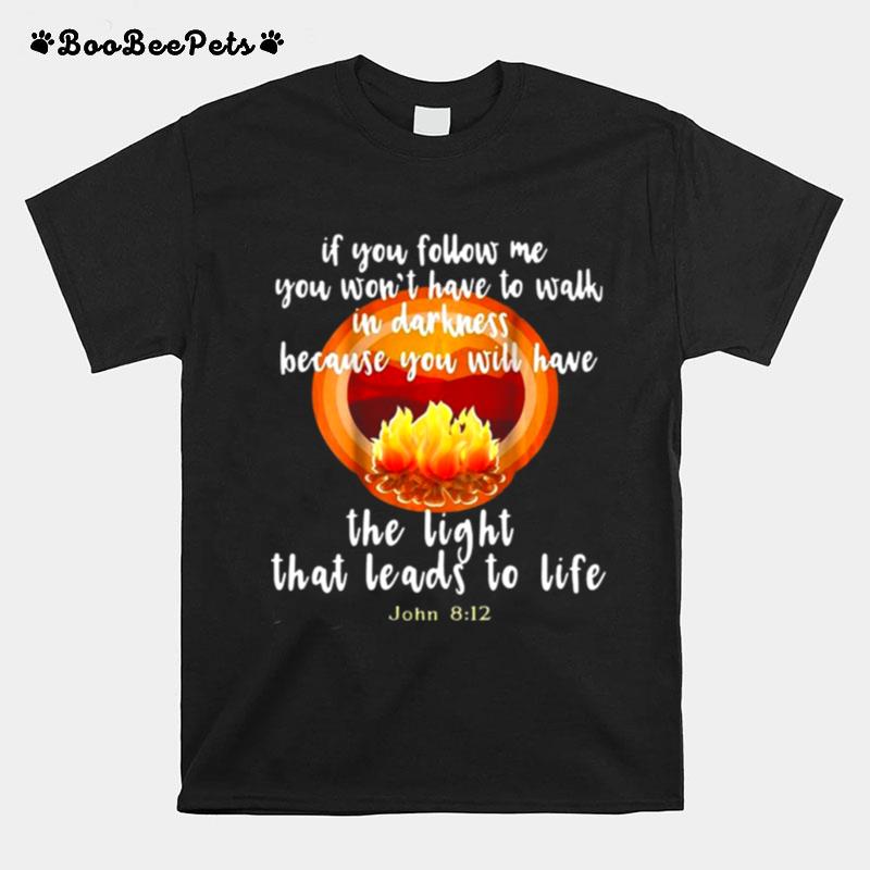 The Light That Leads To Life John 8 12 Christian T-Shirt