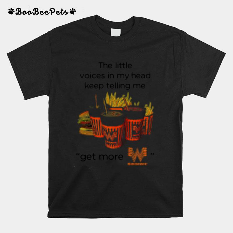 The Little Voices In My Head Keep Telling Me Get More Whataburger Logo T-Shirt