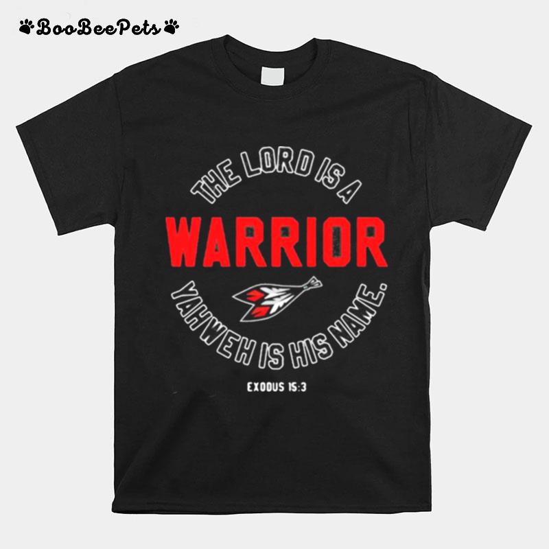 The Lord Is A Warrior Yahweh Is His Name T-Shirt